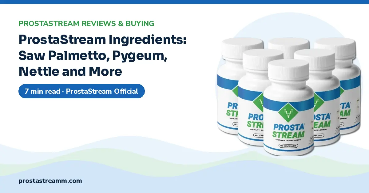 ProstaStream Ingredients: Saw Palmetto, Pygeum, Nettle and More