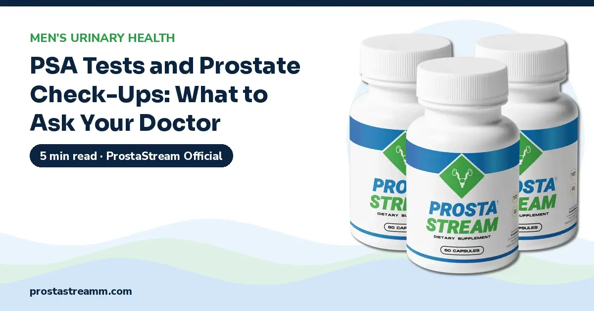 PSA Tests and Prostate Check-Ups: What to Ask Your Doctor