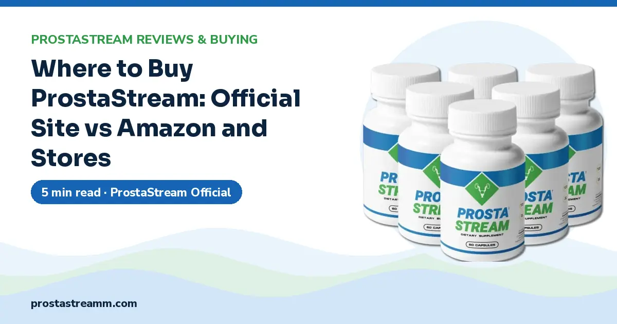 Where to Buy ProstaStream: Official Site vs Amazon and Stores